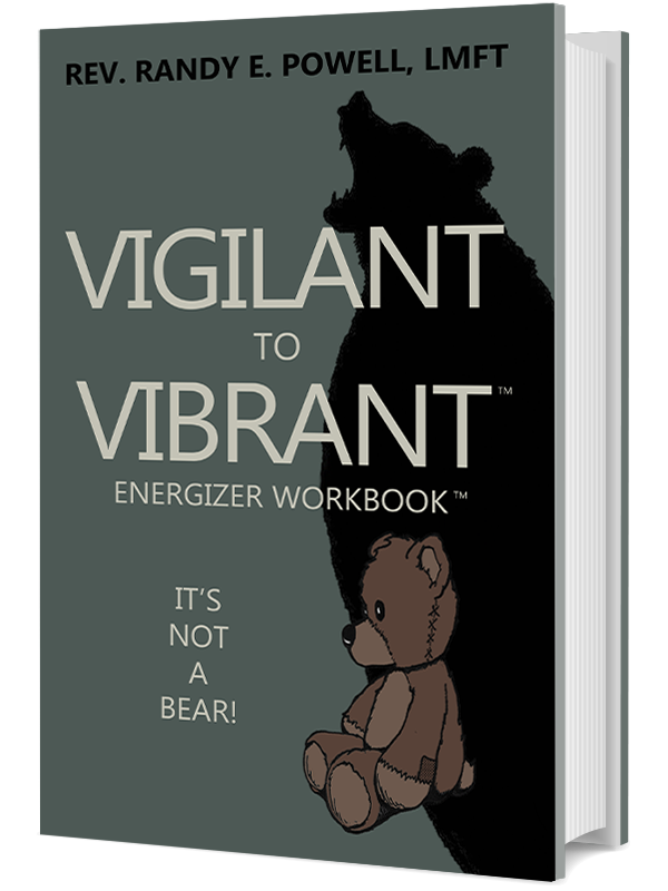 Vigilant to Vibrant™ - It’s Not a Bear!™